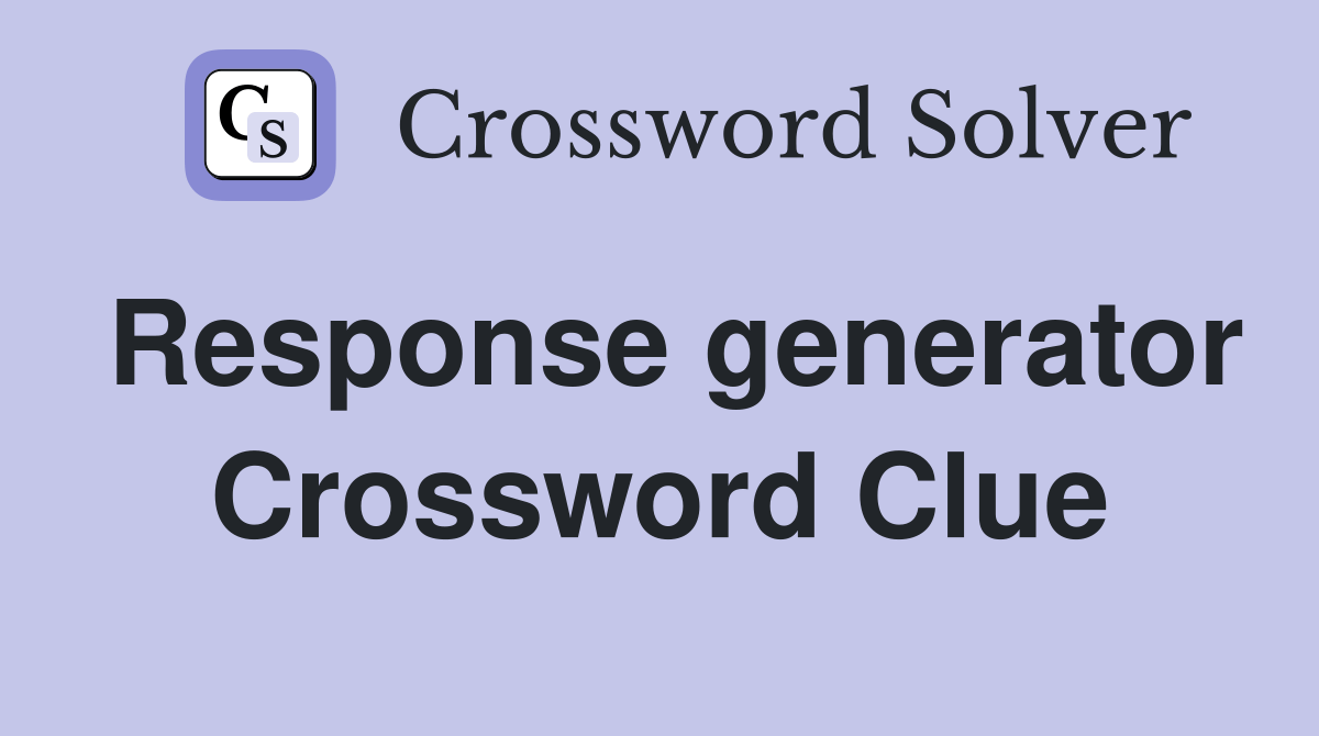 Response generator - Crossword Clue Answers - Crossword Solver